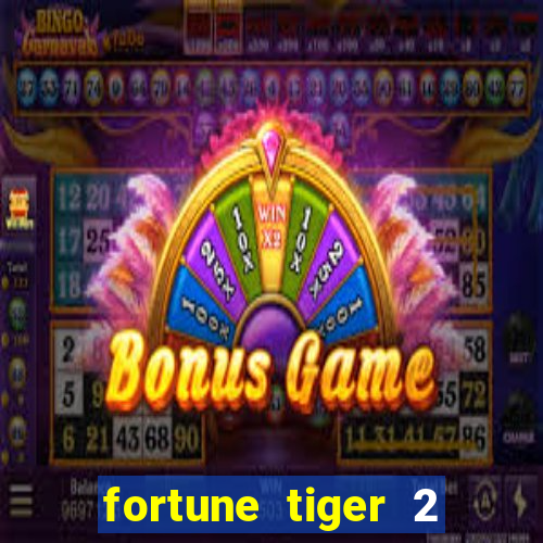 fortune tiger 2 revenge plataforma